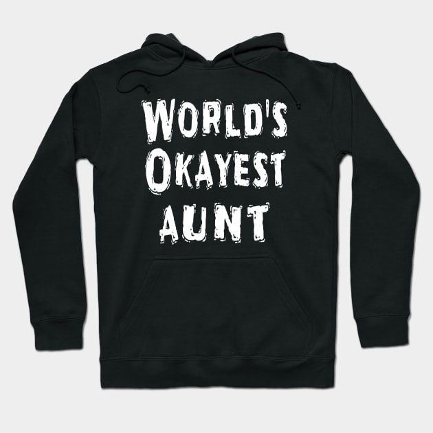 World's Okayest aunt Hoodie by Happysphinx